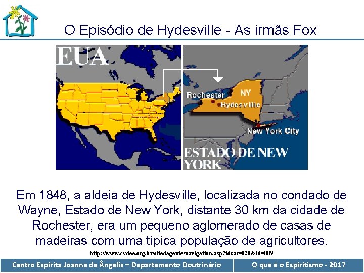 O Episódio de Hydesville - As irmãs Fox Em 1848, a aldeia de Hydesville,