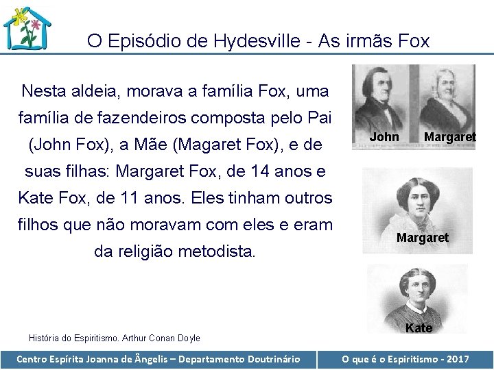 O Episódio de Hydesville - As irmãs Fox Nesta aldeia, morava a família Fox,