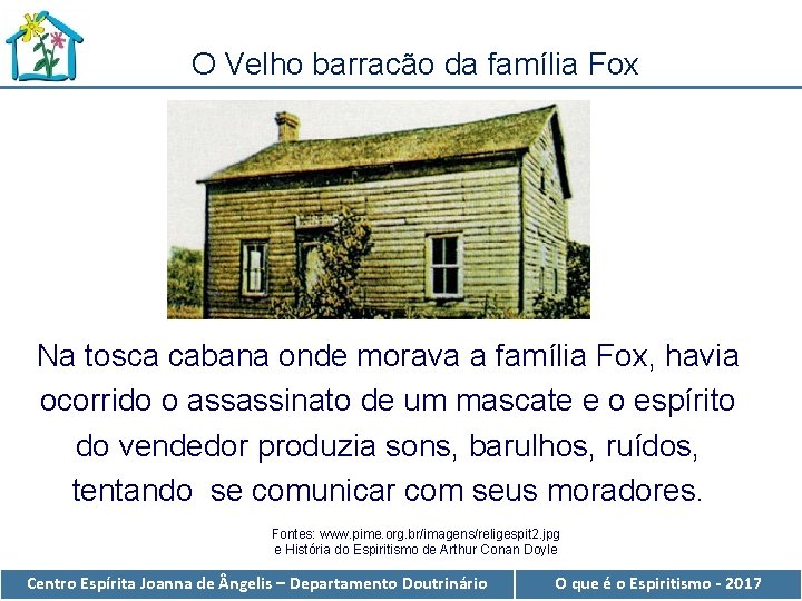 O Velho barracão da família Fox Na tosca cabana onde morava a família Fox,