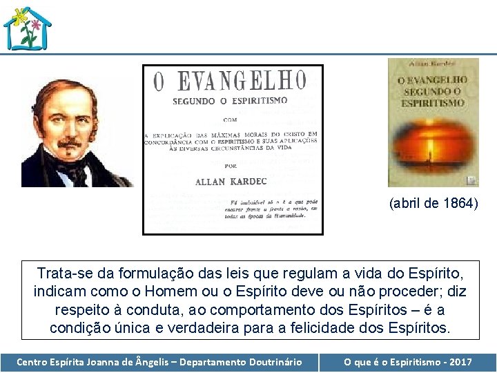 (abril de 1864) Trata-se da formulação das leis que regulam a vida do Espírito,