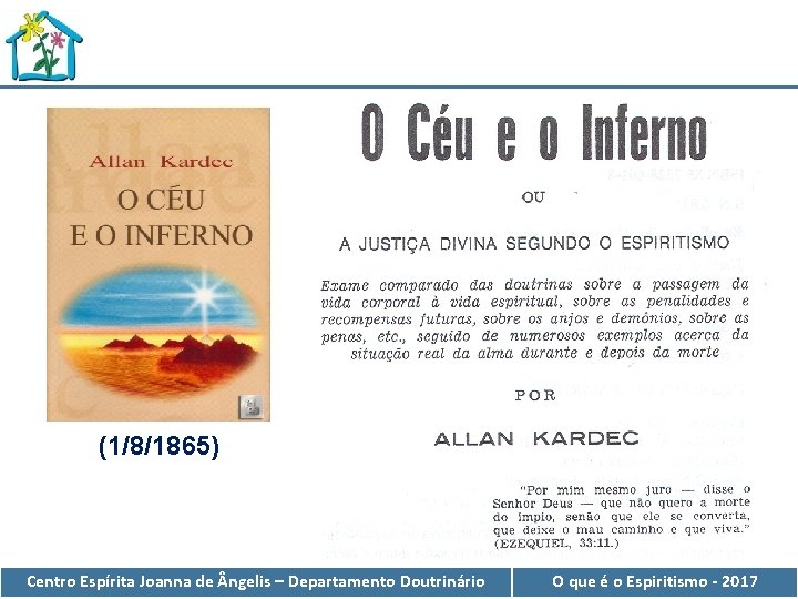 (1/8/1865) Centro Espírita Joanna de ngelis – Departamento Doutrinário O que é o Espiritismo