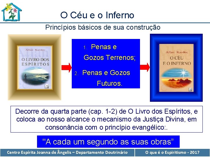 O Céu e o Inferno Princípios básicos de sua construção 1. Penas e Gozos