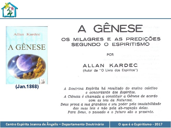 (Jan. 1868) Centro Espírita Joanna de ngelis – Departamento Doutrinário O que é o