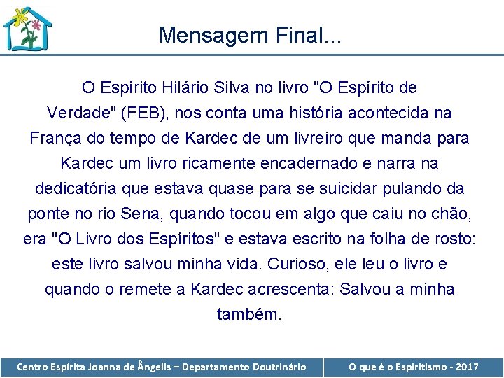 Mensagem Final. . . O Espírito Hilário Silva no livro "O Espírito de Verdade"