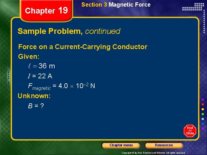 Chapter 19 Section 3 Magnetic Force Sample Problem, continued Force on a Current-Carrying Conductor