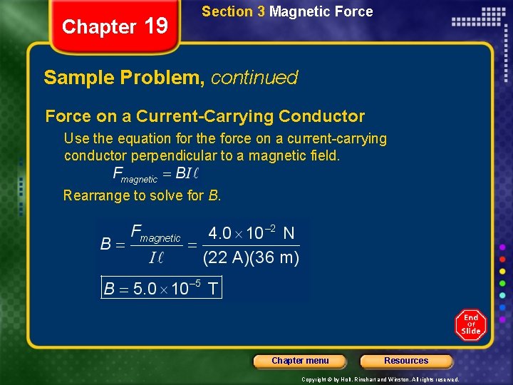 Chapter 19 Section 3 Magnetic Force Sample Problem, continued Force on a Current-Carrying Conductor