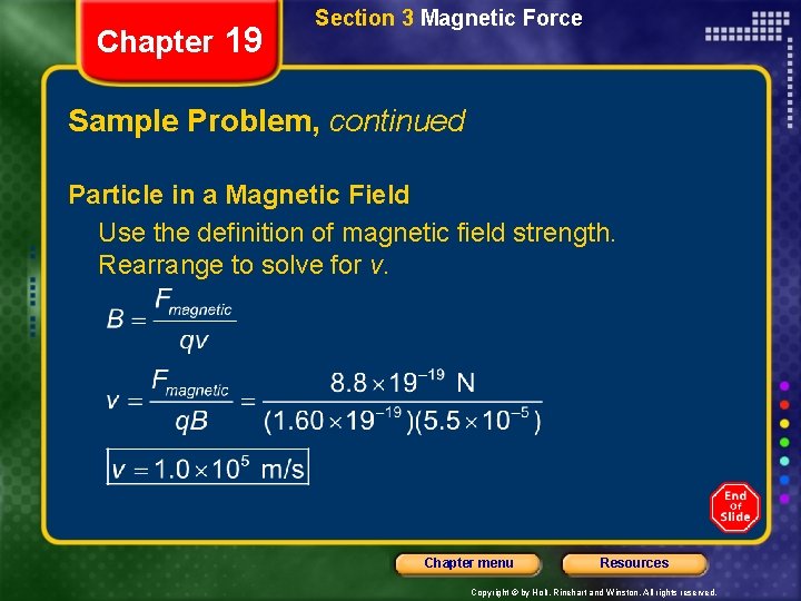 Chapter 19 Section 3 Magnetic Force Sample Problem, continued Particle in a Magnetic Field