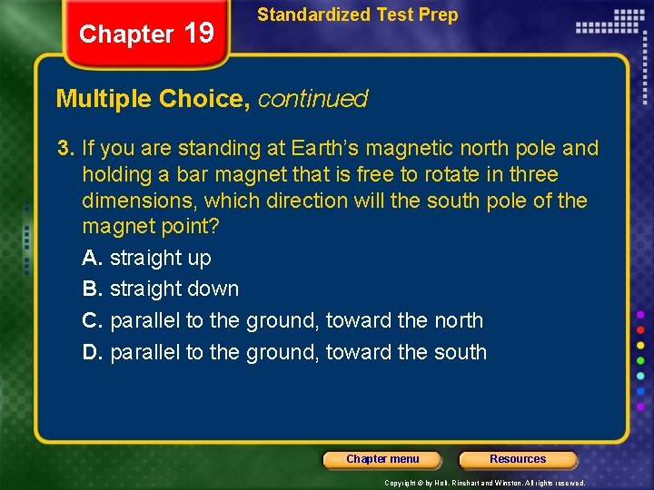 Chapter 19 Standardized Test Prep Multiple Choice, continued 3. If you are standing at