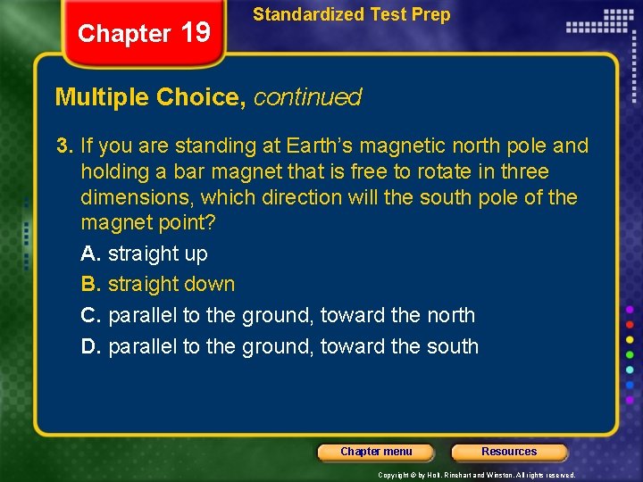 Chapter 19 Standardized Test Prep Multiple Choice, continued 3. If you are standing at