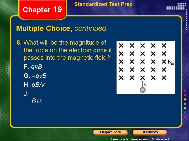Chapter 19 Standardized Test Prep Multiple Choice, continued 6. What will be the magnitude