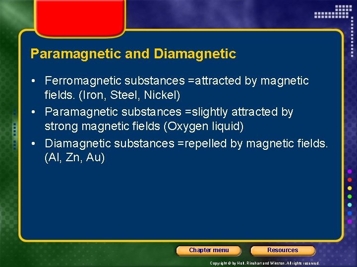 Paramagnetic and Diamagnetic • Ferromagnetic substances =attracted by magnetic fields. (Iron, Steel, Nickel) •