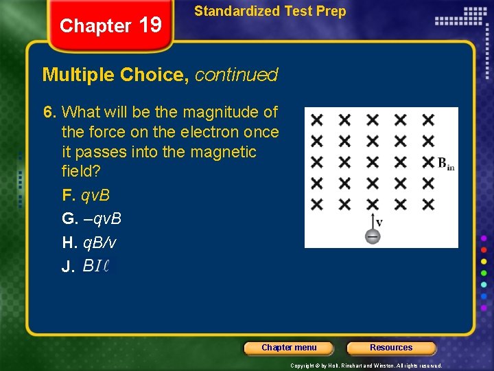 Chapter 19 Standardized Test Prep Multiple Choice, continued 6. What will be the magnitude