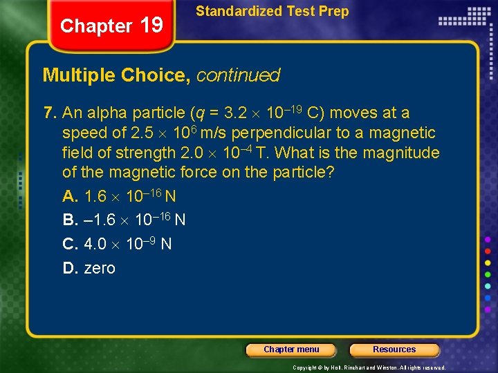 Chapter 19 Standardized Test Prep Multiple Choice, continued 7. An alpha particle (q =