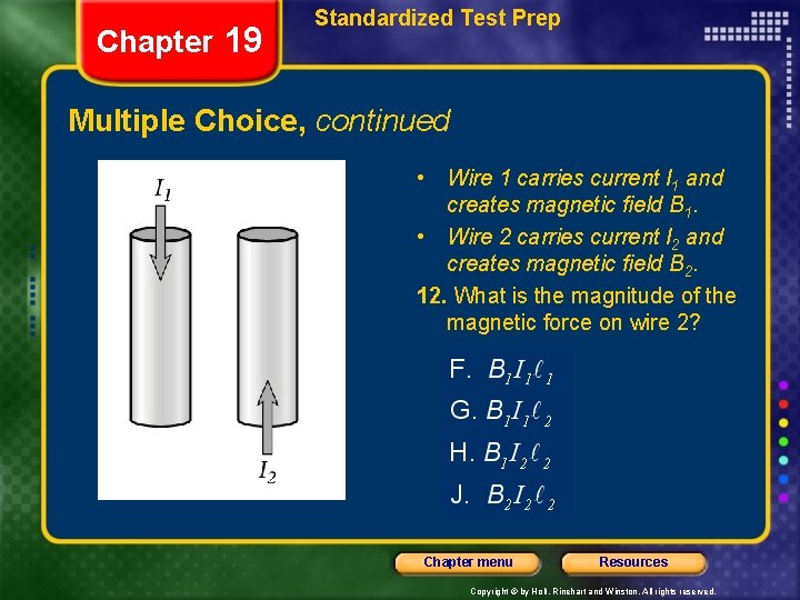 Chapter 19 Standardized Test Prep Multiple Choice, continued • Wire 1 carries current I