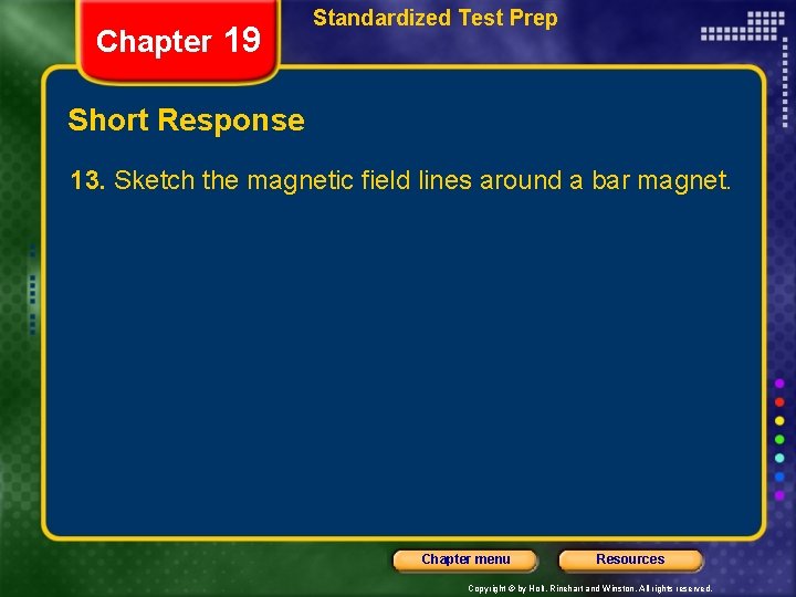 Chapter 19 Standardized Test Prep Short Response 13. Sketch the magnetic field lines around