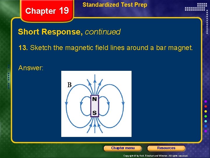 Chapter 19 Standardized Test Prep Short Response, continued 13. Sketch the magnetic field lines