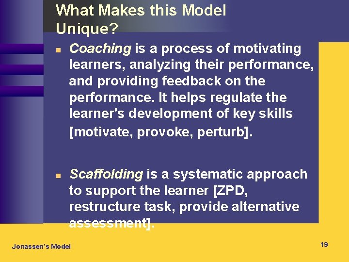 What Makes this Model Unique? n n Coaching is a process of motivating learners,