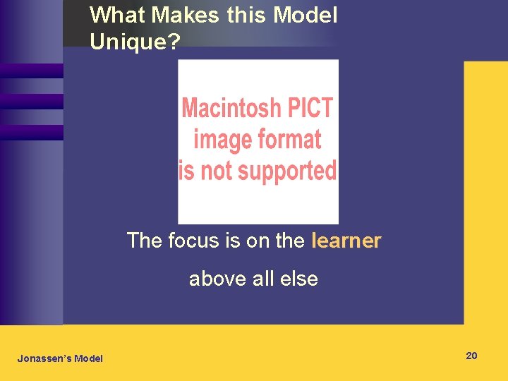 What Makes this Model Unique? The focus is on the learner above all else