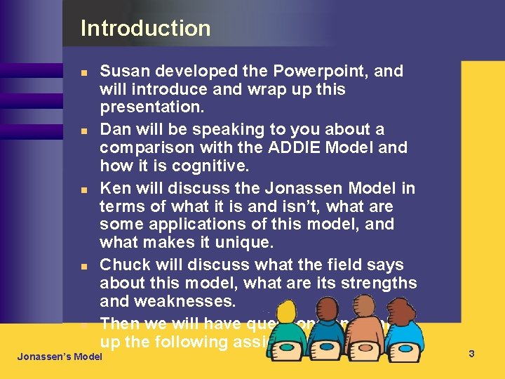 Introduction n n Susan developed the Powerpoint, and will introduce and wrap up this