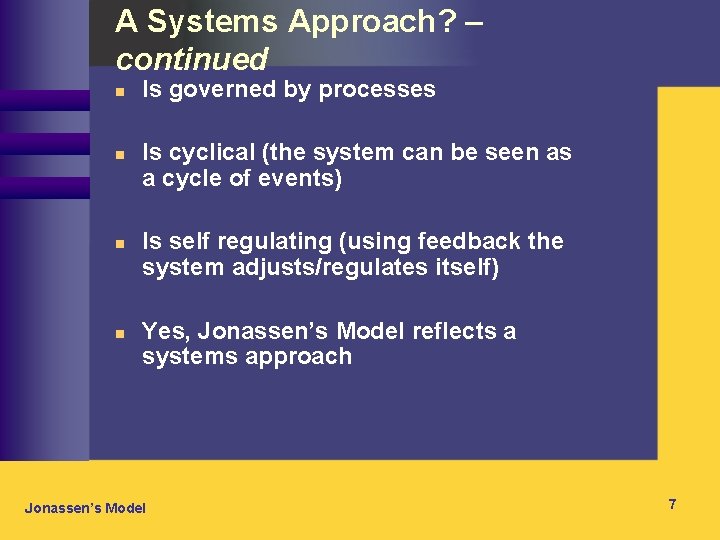 A Systems Approach? – continued n n Is governed by processes Is cyclical (the