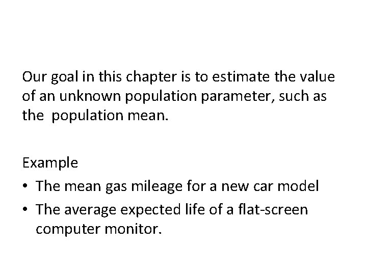 Our goal in this chapter is to estimate the value of an unknown population Our goal in this chapter is to estimate the value of an unknown population
