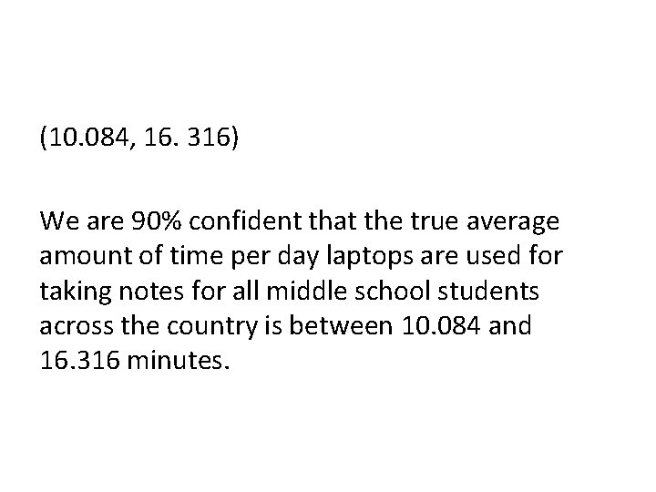 (10. 084, 16. 316) We are 90% confident that the true average amount of (10. 084, 16. 316) We are 90% confident that the true average amount of