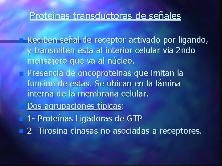 Proteinas transductoras de señales n n n Reciben señal de receptor activado por ligando,