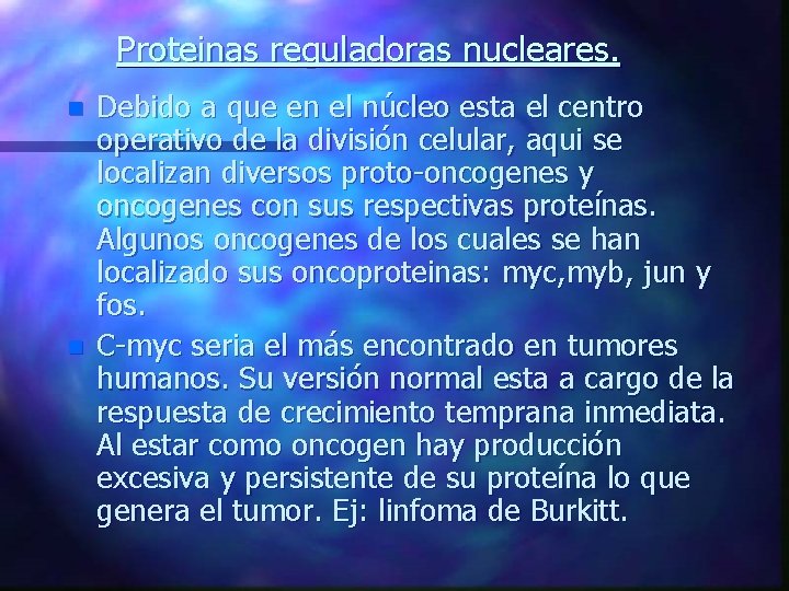 Proteinas reguladoras nucleares. n n Debido a que en el núcleo esta el centro