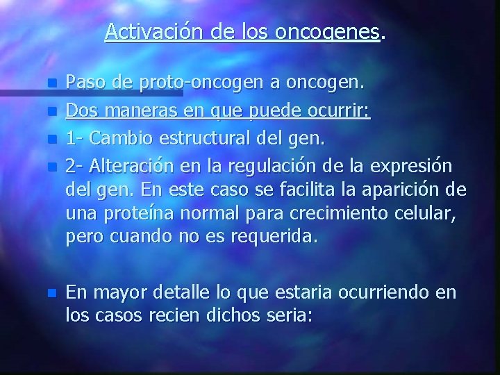 Activación de los oncogenes. n n n Paso de proto-oncogen a oncogen. Dos maneras