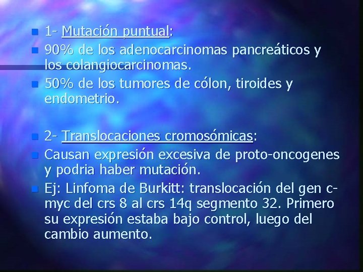 n n n 1 - Mutación puntual: 90% de los adenocarcinomas pancreáticos y los