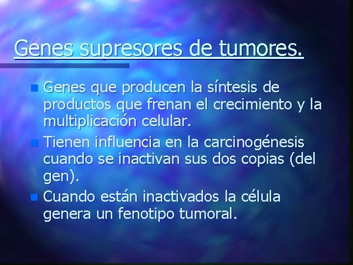 Genes supresores de tumores. Genes que producen la síntesis de productos que frenan el