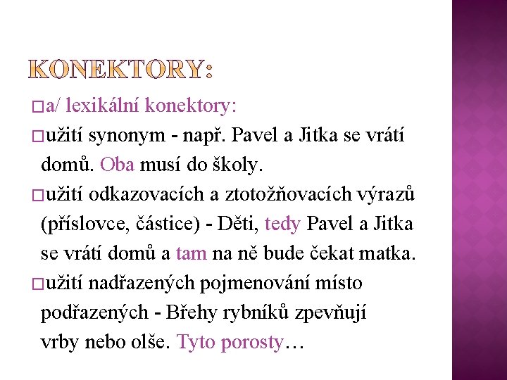 �a/ lexikální konektory: �užití synonym - např. Pavel a Jitka se vrátí domů. Oba