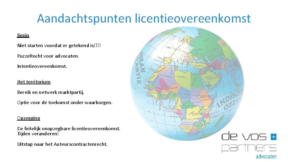 Aandachtspunten licentieovereenkomst Begin Niet starten voordat er getekend is!!!! Puzzeltocht voor advocaten. Intentieovereenkomst. Het