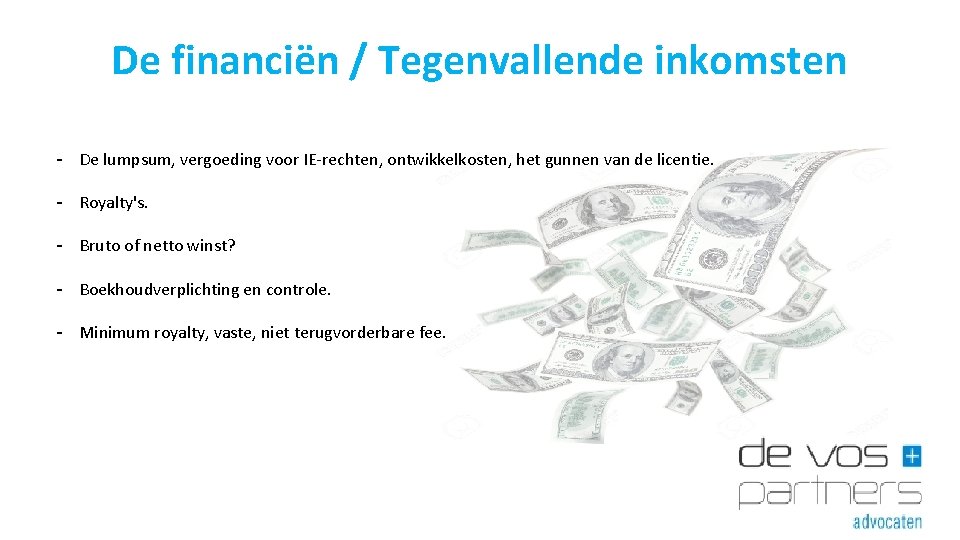 De financiën / Tegenvallende inkomsten - De lumpsum, vergoeding voor IE-rechten, ontwikkelkosten, het gunnen