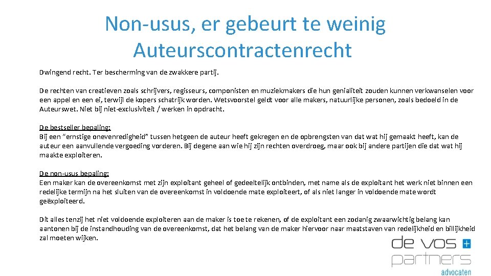 Non-usus, er gebeurt te weinig Auteurscontractenrecht Dwingend recht. Ter bescherming van de zwakkere partij.