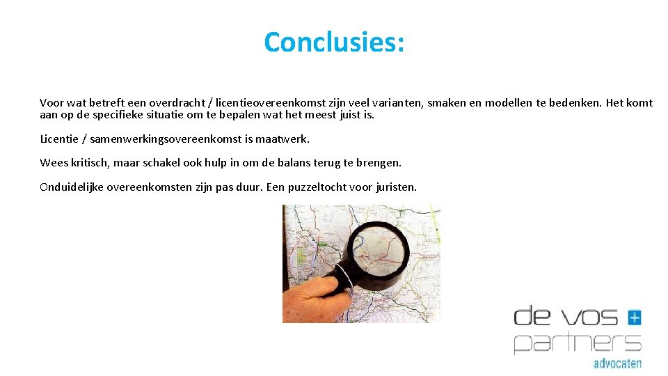 Conclusies: Voor wat betreft een overdracht / licentieovereenkomst zijn veel varianten, smaken en modellen