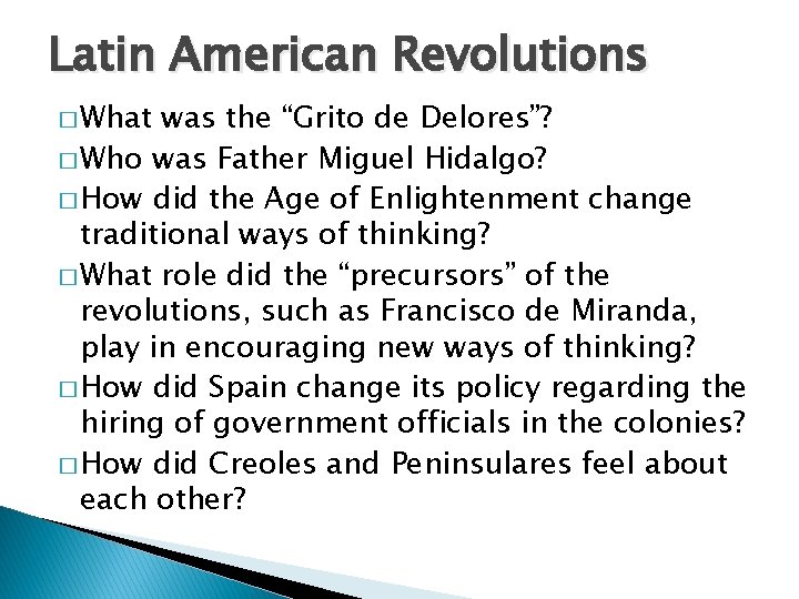 Latin American Revolutions � What was the “Grito de Delores”? � Who was Father