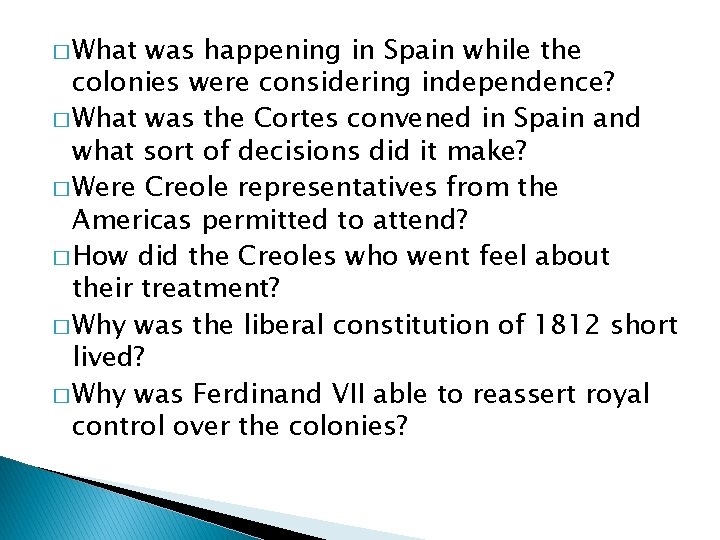 � What was happening in Spain while the colonies were considering independence? � What