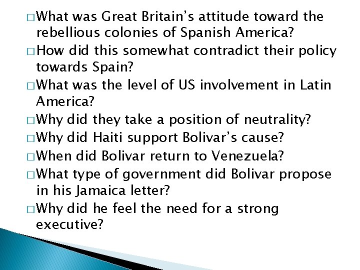 � What was Great Britain’s attitude toward the rebellious colonies of Spanish America? �