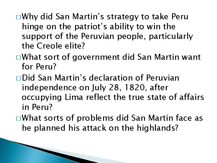 � Why did San Martin’s strategy to take Peru hinge on the patriot’s ability