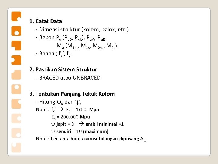 1. Catat Data - Dimensi struktur (kolom, balok, etc, ) - Beban Pu (Pu.