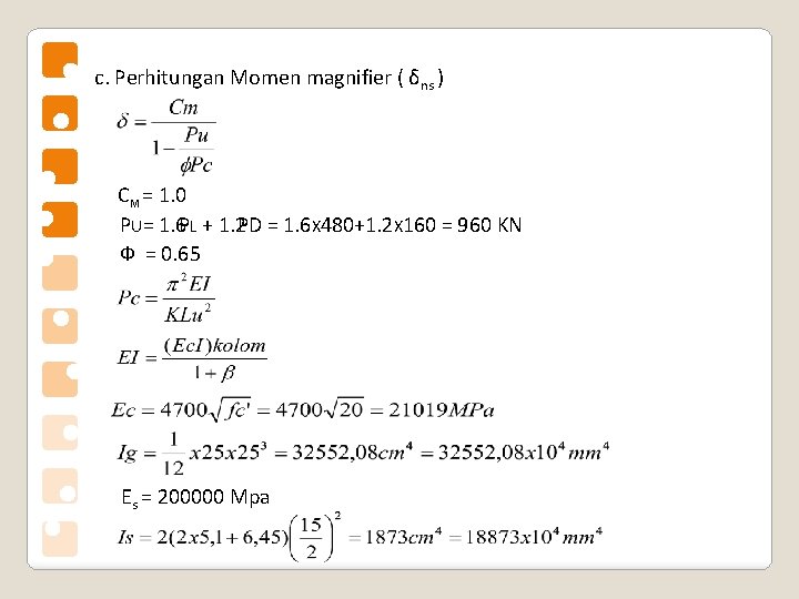 c. Perhitungan Momen magnifier ( δns ) CM = 1. 0 PU= 1. 6