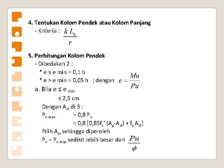 4. Tentukan Kolom Pendek atau Kolom Panjang - Kriteria : 5. Perhitungan Kolom Pendek