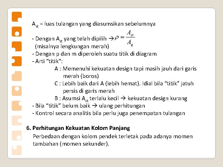 Ast = luas tulangan yang diasumsikan sebelumnya - Dengan Ast yang telah dipilih (misalnya