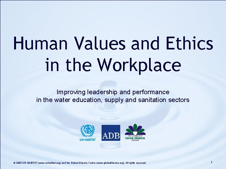 Human Values and Ethics in the Workplace Improving leadership and performance in the water Human Values and Ethics in the Workplace Improving leadership and performance in the water