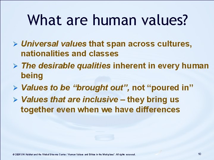 What are human values? Universal values that span across cultures, nationalities and classes Ø What are human values? Universal values that span across cultures, nationalities and classes Ø