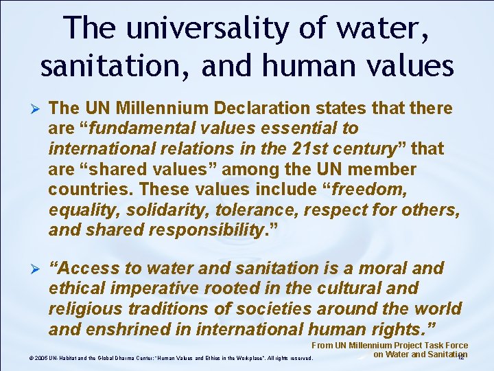The universality of water, sanitation, and human values Ø The UN Millennium Declaration states The universality of water, sanitation, and human values Ø The UN Millennium Declaration states