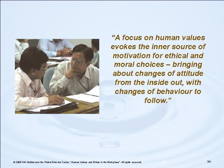 “A focus on human values evokes the inner source of motivation for ethical and “A focus on human values evokes the inner source of motivation for ethical and