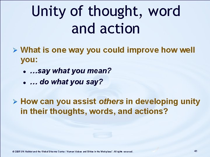 Unity of thought, word and action Ø What is one way you could improve Unity of thought, word and action Ø What is one way you could improve