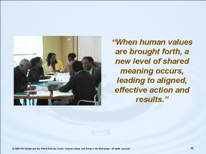 “When human values are brought forth, a new level of shared meaning occurs, leading “When human values are brought forth, a new level of shared meaning occurs, leading